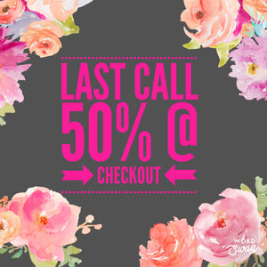 Last Call - 50% Off @ Checkout